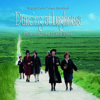 Dancing at Lughnasa - Music from the Motion Picture by Bill Whelan