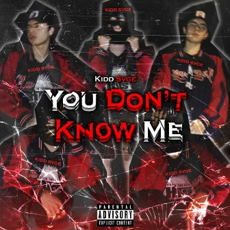 You Don't Know Me by Kidd Svge