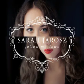 Follow Me Down by Sarah Jarosz