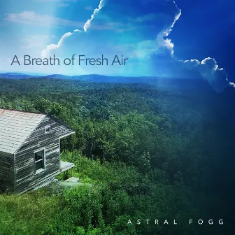 A Breath of Fresh Air by Astral Fogg