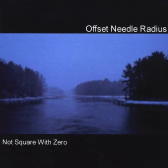 Not Square With Zero by Offset Needle Radius