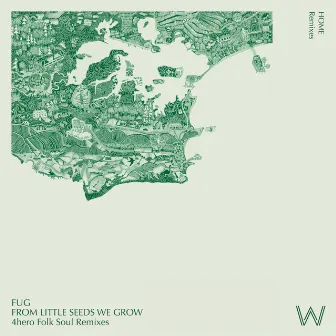 From Little Seeds We Grow (4hero Folk Soul Remix) by Fug