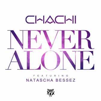 Never Alone by Chachi