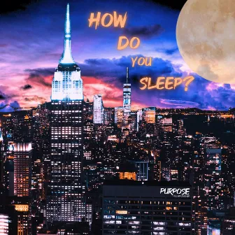 How Do You Sleep? by Purpose Relationship