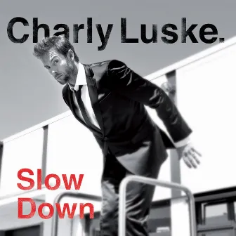 Slow Down by Charly Luske