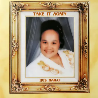 Take It Again by Apostle Iris Hailu