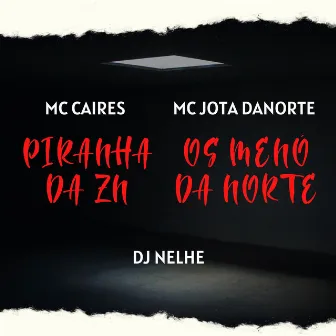 Pir4Nha da Zn / Os Menó da Norte by MC CAIRES