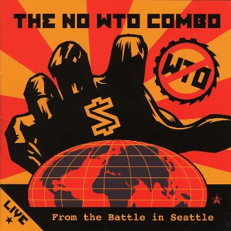 Live From the Battle in Seattle by The No W.T.O. Combo