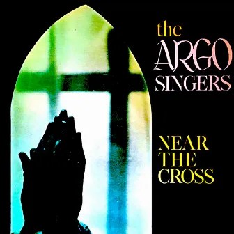 Near the Cross by The Argo Singers