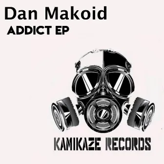 Addict EP by Dan Makoid