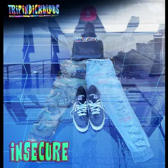 INSECURE (2021) by Tripindickulous