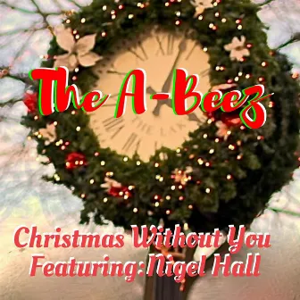 Christmas Without You by The A-Beez