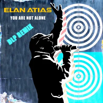 You Are Not Alone (D*L*P Remix) by Elan Atias