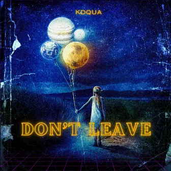 Don't Leave by KDQua