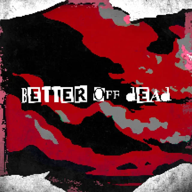 Better off Dead