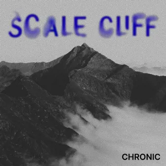 Scale Cliff by Chronic