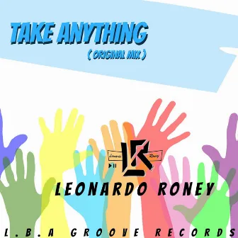 Take Anything (Original Mix) by Leonardo Roney