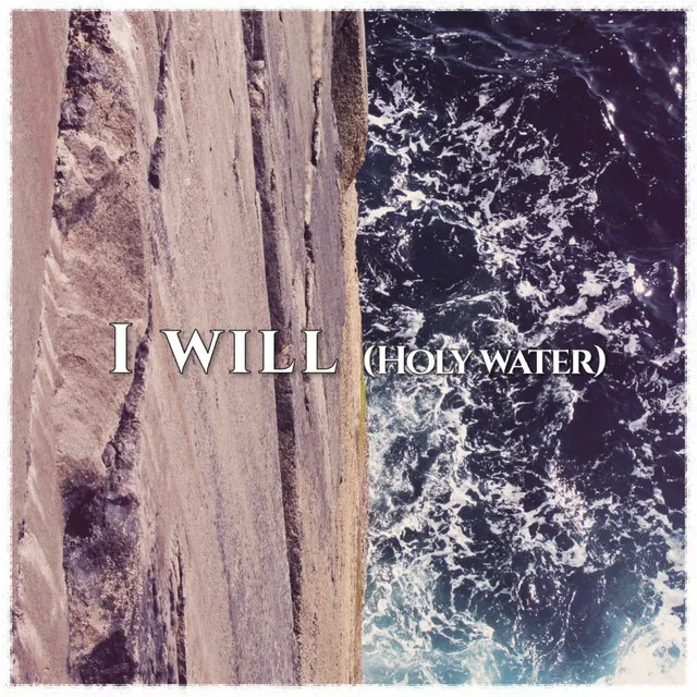 I Will (Holy Water)