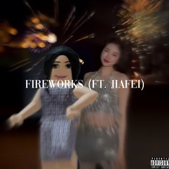 fireworks (JIAFEI REMIX) by uni squad girl