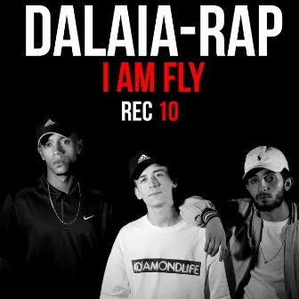 Rec 10 I Am Fly - Single by Dalaia Rap