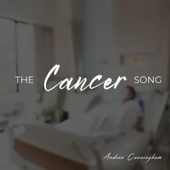 The Cancer Song by Andrew Cunningham