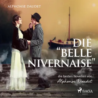 Die 'Belle Nivernaise' - Die besten Novellen von Alphonse Daudet (Ungekürzt) by Alphonse Daudet