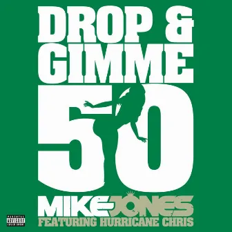 Drop & Gimme 50 (feat. Hurricane Chris) by Mike Jones