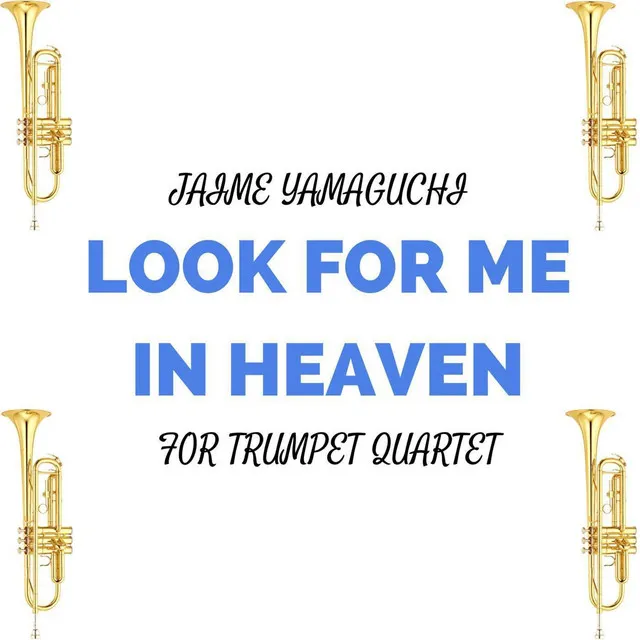 Look for Me in Heaven (For Trumpet Quartet)