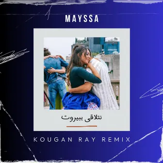 Netla'a Bi Beirut (Kougan Ray Remix) by Mayssa Karaa