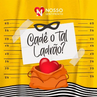 Cadê o Tal Ladrão by Nosso Sentimento