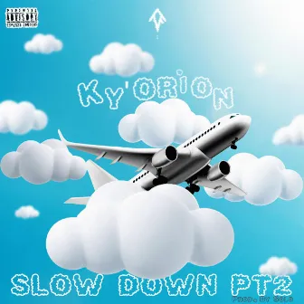 SLOW DOWN (Part 2) by KY'ORiON