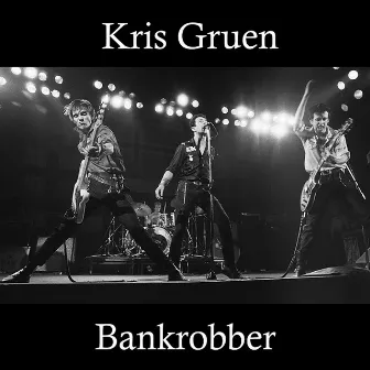 Bankrobber by Kris Gruen