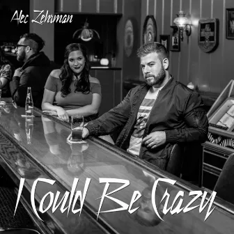 I Could Be Crazy by Alec Lehrman