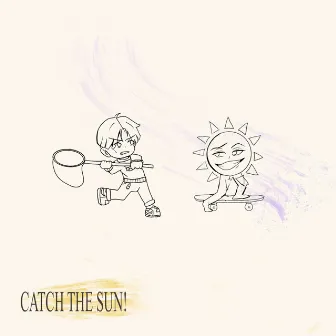 CATCH THE SUN! by lolitsmatt