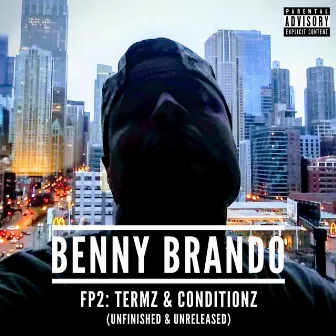 Fp2: Termz & Conditionz [Unfinished & Unreleased] by Benny Brando