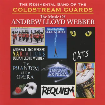 The Music Of Andrew Lloyd Webber by The Regimental Band of the Coldstream Guards