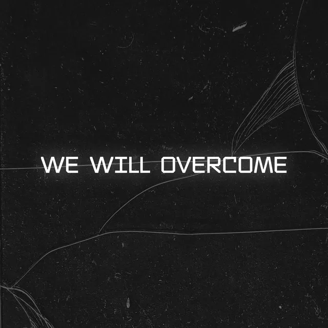 We will overcome