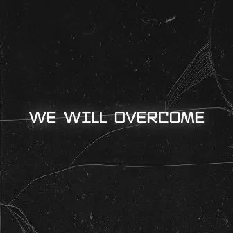 We will overcome by Unknown Artist