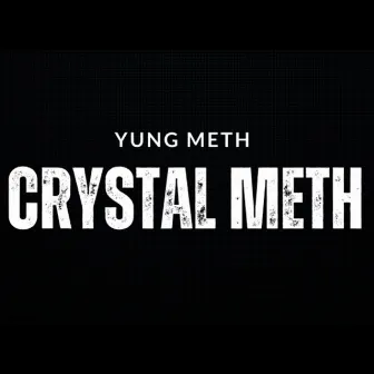 Crystal Meth by Yung Meth