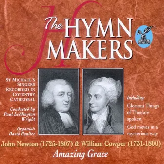 The Hymn Makers: John Newton & William Cowper (Amazing Grace) by St. Michael's Singers