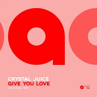 Give You Love by Crystal Juice