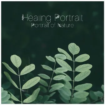 Healing Portrait by Portrait of Nature