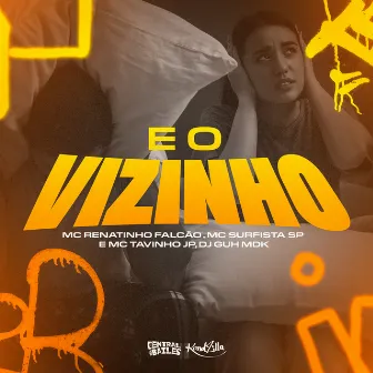 E o Vizinho by MC Tavinho JP