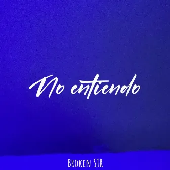 No Entiendo by Broken STR