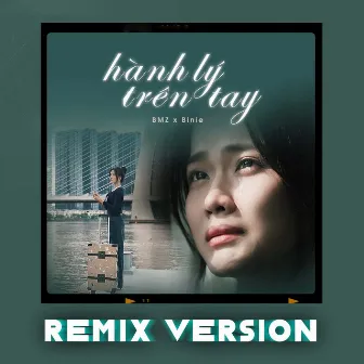 Hành Lý Trên Tay (Remix) by Binie