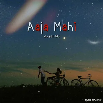 Aaja Mahi by Aad!! 40