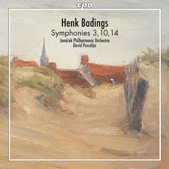 Badings: Symphonies Nos. 3, 10 & 14 by Henk Badings