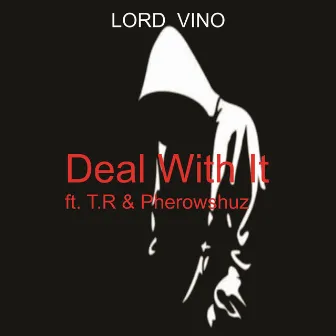 Deal With It by Lord Vino