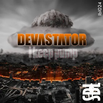 I Keep Pump by Devastator