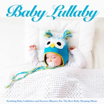 Baby Lullaby: Soothing Baby Lullabies and Nursery Rhymes For The Best Baby Sleeping Music by Baby Music Experience